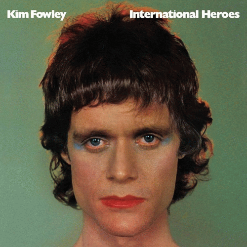 Kim Fowley : International Heroes